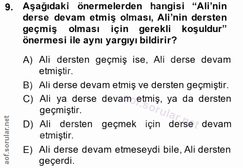 9. soru: Aşağıdaki önermelerden hangisi "Ali'nin derse devam etmiş olması, Ali'nin dersten geçmiş olması için gerekli koşuldur…