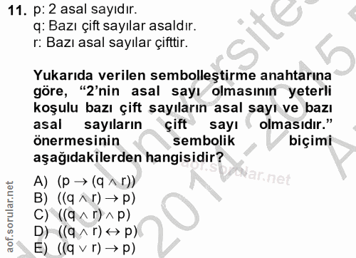 11. soru: p: 2 asal sayıdır. q: Bazı çift sayılar asaldır. r: Bazı asal sayılar çifttir. Yukarıda verilen sembolleştirme anahta…
