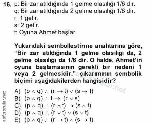 16. soru: p: Bir zar atıldığında 1 gelme olasılığı 1/6 dır. q: Bir zar atıldığında 2 gelme olasılığı 1/6 dir. r: 1 gelir. s: 2…