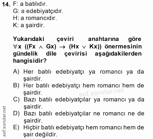 14. soru: F: a batılıdır. G: a edebiyatçıdır. H: a romancidir. K: a şairdir. Yukarıdaki çeviri anahtarına göre Vx ((Fx ^ Gx) →…