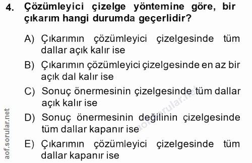 4. soru: Çözümleyici çizelge yöntemine göre, bir çıkarım hangi durumda geçerlidir? A) Çıkarımın çözümleyici çizelgesinde tüm d…