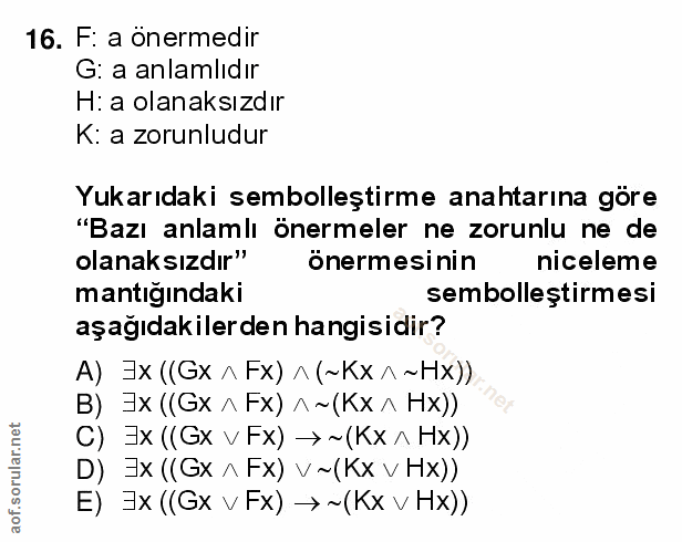 16. soru: F: a onermedir G: a anlamlıdır Hi a olanaksızdır K: a zorunludur Yukarıdaki sembolleştirme anahtarına göre "Bazı anla…