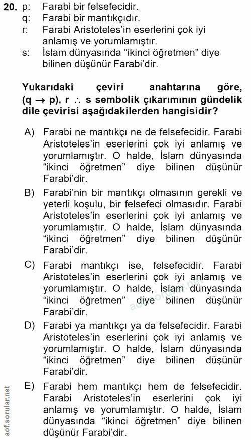 20. soru: p: Farabi bir felsefecidir. q: Farabi bir mantıkçıdır. r: Farabi Aristoteles'in eserlerini çok iyi anlamış ve yorumla…