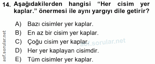 14. soru: Aşağıdakilerden hangisi "Her cisim yer kaplar." önermesi ile aynı yargıyı dile getirir? A) Bazı cisimler yer kaplar.…