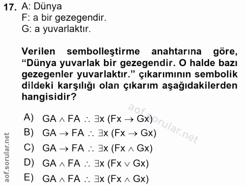 17. soru: A: Dünya F: a bir gezegendir. G: a yuvarlaktır. Verilen sembolleştirme anahtarına göre, "Dünya yuvarlak bir gezegendi…