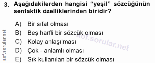 3. soru: Aşağıdakilerden hangisi "yeşil" sözcüğünün sentaktik özelliklerinden biridir? A) Bir sıfat olması B) Beş harfli bir s…