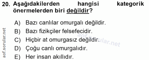 20. soru: Aşağıdakilerden hangisi kategorik önermelerden biri değildir? A) Bazı canlılar omurgalı değildir. B) Bazı fizikçiler…