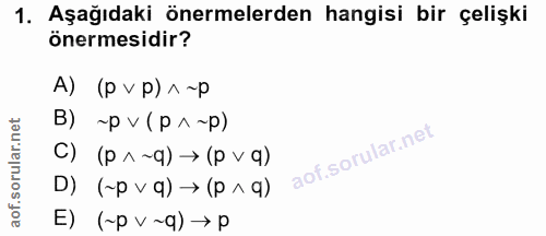 1. soru: Aşağıdaki önermelerden hangisi bir çelişki önermesidir? A) (p vp) ^ ~p B) ~p v (p ^ ~p) (b ^ d) < (b~vd) (0 D) (~p v…