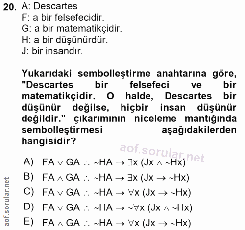 20. soru: A: Descartes F: a bir felsefecidir. G: a bir matematikçidir. H: a bir düşünürdür. J: bir insandır. Yukarıdaki semboll…
