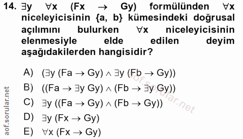 14. soru: Jy VX (Fx → Gy) formülünden x niceleyicisinin {a, b} kümesindeki doğrusal açılımını bulurken vx niceleyicisinin elenm…