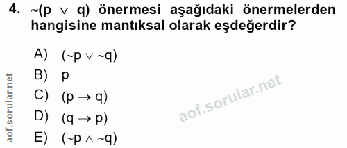 4. soru: ~(p v 9) önermesi aşağıdaki önermelerden hangisine mantıksal olarak eşdeğerdir? A) (~p v~q) B) C) (p → q) D) (q → p)…