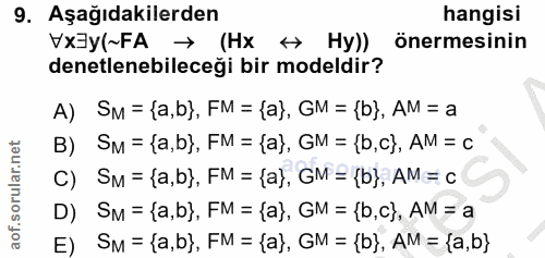 9. soru: Aşağıdakilerden hangisi VxJy(~FA → (Hx + Hy)) önermesinin denetlenebileceği bir modeldir? A) SM = {a,b), FM = {(a), G…