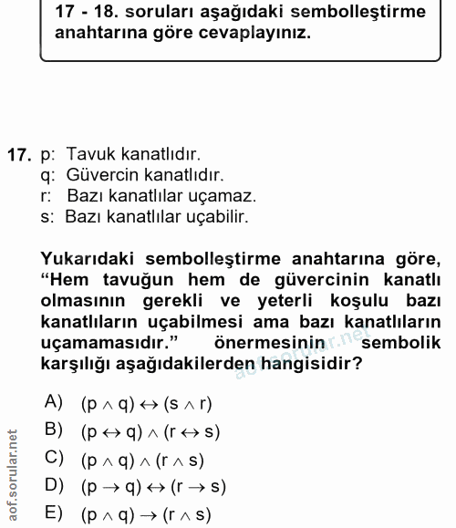 17. soru: 17 - 18. soruları aşağıdaki sembolleştirme anahtarına göre cevaplayınız. 17. p: Tavuk kanatlıdır. q: Güvercin kanatlı…