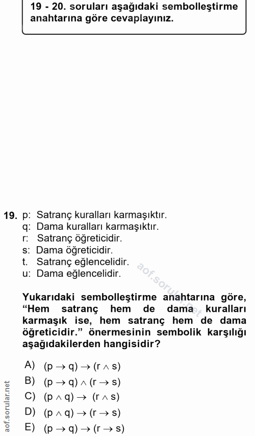 19. soru: 19 - 20. soruları aşağıdaki sembolleştirme anahtarına göre cevaplayınız. 19. p: Satranç kuralları karmaşıktır. q: Dam…