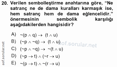 20. soru: Verilen sembolleştirme anahtarına göre, "Ne satranç ne de dama kuralları karmaşık ise, hem satranç hem de dama eğlenc…