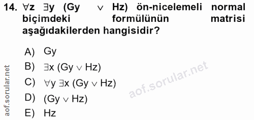 14. soru: Vz ]y (Gy v Hz) ön-nicelemeli normal biçimdeki formülünün matrisi aşağıdakilerden hangisidir? A) Gy B) 7x (Gy v Hz) C…