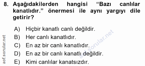 8. soru: Aşağıdakilerden hangisi "Bazı canlılar kanatlıdır." önermesi ile aynı yargıyı dile getirir? A) Hiçbir kanatlı canlı d…