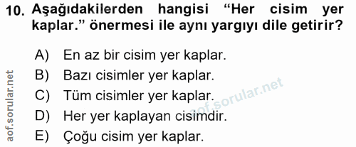 10. soru: Aşağıdakilerden hangisi "Her cisim yer kaplar." önermesi ile aynı yargıyı dile getirir? A) En az bir cisim yer kaplar…