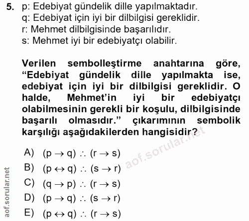 5. soru: p: Edebiyat gündelik dille yapılmaktadır. q: Edebiyat için iyi bir dilbilgisi gereklidir. r: Mehmet dilbilgisinde baş…