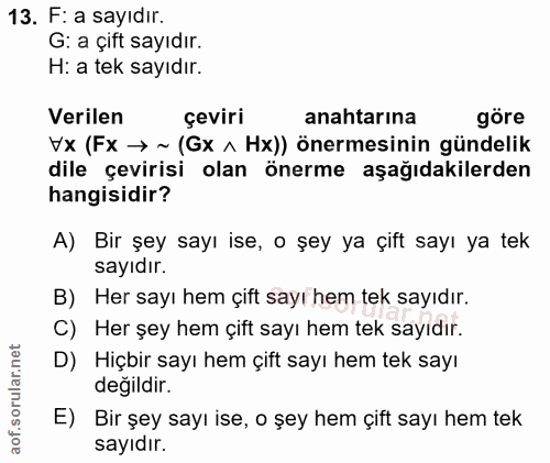 13. soru: F: a sayıdır. G: a çift sayıdır. H: a tek sayıdır. Verilen çeviri anahtarına göre VX (FX → ~ (Gx ^ Hx)) önermesinin g…