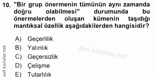 10. soru: "Bir grup önermenin tümünün aynı zamanda doğru olabilmesi" durumunda bu önermelerden oluşan kümenin taşıdığı mantıksa…