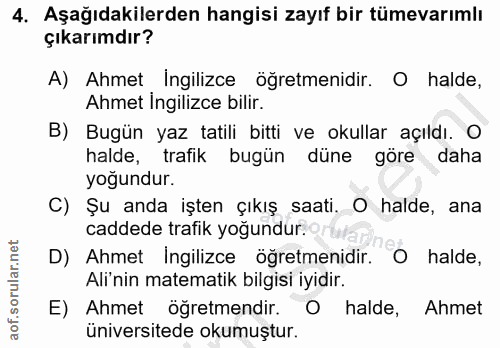 4. soru: Aşağıdakilerden hangisi zayıf bir tümevarımlı çıkarımdır? A) Ahmet Ingilizce öğretmenidir. O halde, Ahmet ingilizce b…