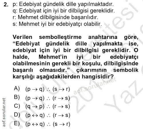 2. soru: p: Edebiyat gündelik dille yapılmaktadır. q: Edebiyat içın iyi bir dilbilgisi gereklidir. r: Mehmet dilbilgisinde baş…