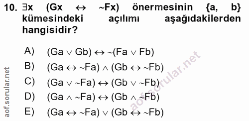 10. soru: 3x (Gx → ~Fx) önermesinin {a, b} kümesindeki açılimı aşağıdakilerden hangisidir? A) (Ga v Gb) <> ~ (Fa v Fb) lar.net…
