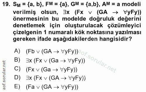 19. soru: SM = {a, b}, FM = {a), GM = {a,b}, AM = a modeli verilmiş olsun, 3x (Fx v (GA → VyFy)) Önermesinin bu modelde doğrulu…