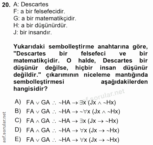 20. soru: A: Descartes F: a bir felsefecidir. G: a bir matematikçidir. H: a bir düşünürdür. J: bir insandır. Yukarıdaki semboll…