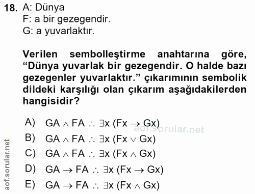 18. soru: A: Dünya F: a bir gezegendir. G: a yuvarlaktır. Verilen sembolleştirme anahtarına göre, "Dünya yuvarlak bir gezegendi…