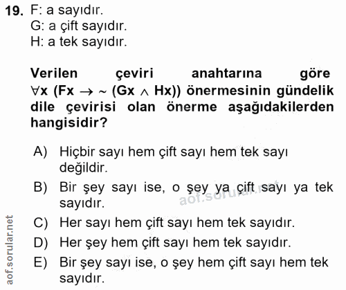 19. soru: F: a sayıdır. G: a çift sayıdır. H: a tek sayıdır. Verilen çeviri anahtarına göre Vx (Fx → ~ (Gx ^ Hx)) önermesinin g…