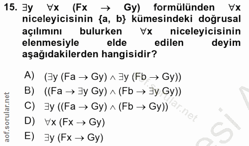 15. soru: Jy Vx (Fx Gy) formülünden Vx niceleyicisinin {a, b} kümesindeki doğrusal açılımını bulurken niceleyicisinin elenmesiy…