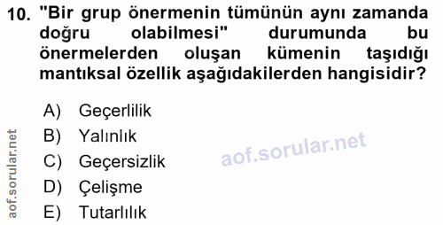 10. soru: "Bir grup önermenin tümünün aynı zamanda doğru olabilmesi" durumunda bu önermelerden oluşan kümenin taşıdığı mantıksa…