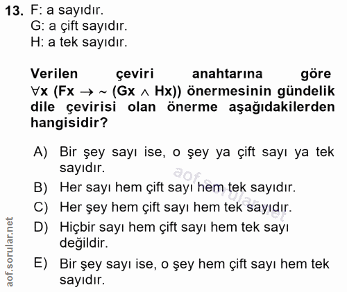 13. soru: F: a sayıdır. G: a çift sayıdır. H: a tek sayıdır. Verilen çeviri anahtarına göre VX (FX → ~ (Gx ^ Hx)) önermesinin g…