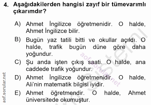 4. soru: Aşağıdakilerden hangisi zayıf bir tümevarımlı çıkarımdır? A) Ahmet Ingilizce öğretmenidir. O halde, Ahmet ingilizce b…
