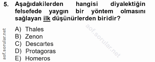 5. soru: Aşağıdakilerden hangisi diyalektiğin felsefede yaygın bir yöntem olmasını sağlayan ilk düşünürlerden biridir? A) Thal…
