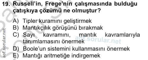 19. soru: Russell'in, Frege'nin çalışmasında bulduğu çatışkıya çözümü ne olmuştur? A) Tipler kuramını geliştirmek B) Mantıkçılı…