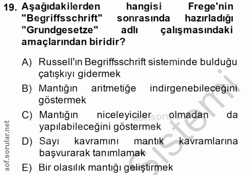 19. soru: Aşağıdakilerden hangisi Frege'nin "Begriffsschrifft" sonrasında hazırladığı "Grundgesetze" adlı çalışmasındaki amaçla…