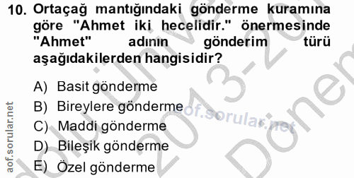 10. soru: Ortaçağ mantığındaki gönderme kuramına göre "Ahmet iki hecelidir." önermesinde "Ahmet" adınin gönderim türü aşağıdaki…
