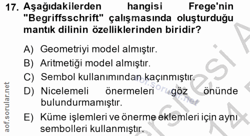 17. soru: Aşağıdakilerden hangisi Frege'nin "Begriffsschrift" çalışmasında oluşturduğu mantık dilinin özelliklerinden biridir?…