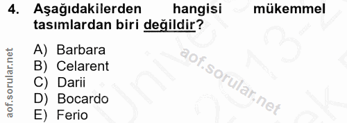 4. soru: Aşağıdakilerden hangisi mükemmel tasımlardan biri değildir? A) Barbara B) Celarent C) Darii D) Bocardo E) Ferio