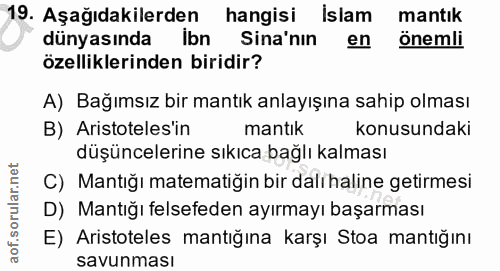 19. soru: Aşağıdakilerden| hangisi Islam mantık dünyasında Ibn Sina'nin en önemli özelliklerinden biridir? A) Bağımsız bir mant…