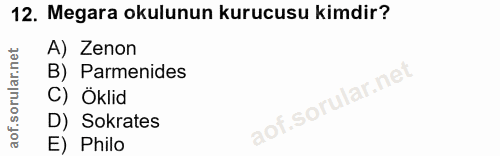 12. soru: Megara okulunun kurucusu kimdir? A) Zenon B) Parmenides C) Öklid D) Sokrates E) Philo