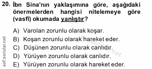 20. soru: Ibn Sina'nın yaklaşımına göre, aşağıdaki önermelerden hangisi nitelemeye göre (vasfi) okumada yanlıştır? A) Varolan z…