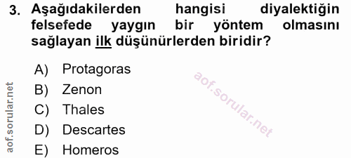 3. soru: Aşağıdakilerden hangisi diyalektiğin felsefede yaygın bir yöntem olmasını sağlayan ilk düşünürlerden biridir? A) Prot…