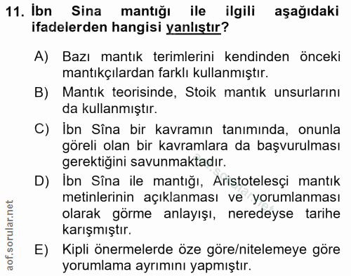 11. soru: Ibn Sina mantığı ile ilgili aşağıdaki ifadelerden hangisi yanlıştır? A) Bazı mantık terimlerini kendinden önceki mant…