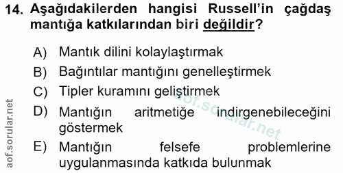 14. soru: Aşağıdakilerden hangisi Russell'in çağdaş mantığa katkılarından biri değildir? A) Mantık dilini kolaylaştırmak B) Bağ…