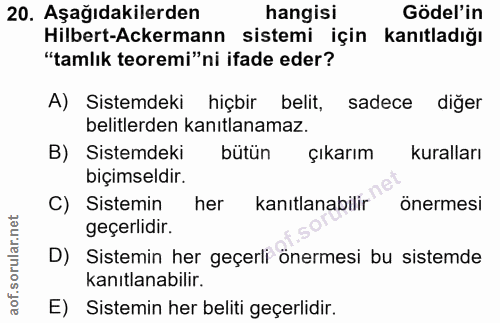 20. soru: Aşağıdakilerden hangisi Gödel'in Hilbert-Ackermann sistemi için kanıtladığı "tamlık teoremi"ni ifade eder? A) Sistemd…