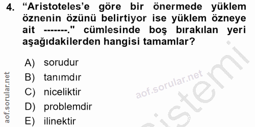 4. soru: "Aristoteles'e göre bir önermede yüklem öznenin özünü belirtiyor ise yüklem özneye ait -." cümlesinde boş bırakılan y…